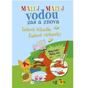 Maluj Maľuj vodou zas a znova Lidová říkadla Ľudové riekanky: Maluj také Maľuj tiež pastelkami