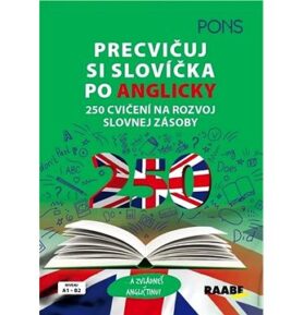 Precvičuj si slovíčka po anglicky: 250 cvičení na rozvoj slovnej zásoby