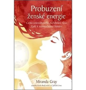 Probuzení ženské energie: Cesta celosvětového požehnání lůna zpět k autentickému ženství