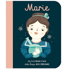 Little People, Big Dreams: Marie Curie: My First Marie Curie