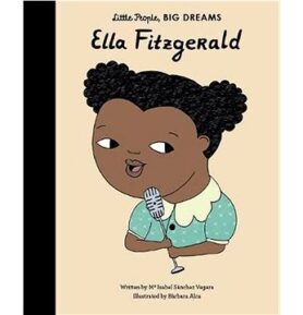 Little People, Big Dreams: Ella Fitzgerald