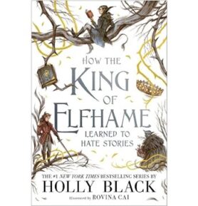 How the King of Elfhame Learned to Hate Stories