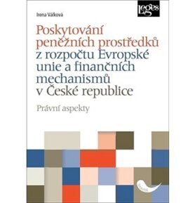 Poskytování peněžních prostředků: z rozpočtu Evropské unie a finančních mechanismů v České republice