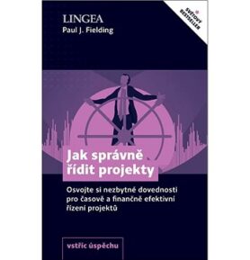 Jak správně řídit projekty: Osvojte si nezbytné dovednosti