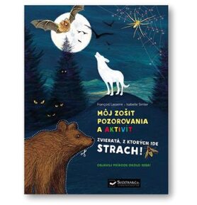 Môj zošit pozorovania a aktivít  Zvieratá, z ktorých ide strach!