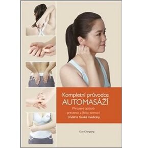 Kompletní průvodce automasáží: Přirozený způsob prevence a léčby pomocí tradiční čínské medicíny