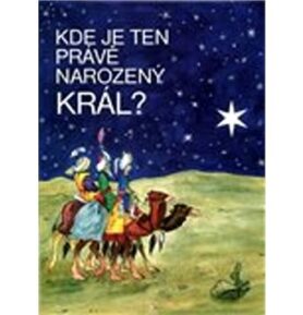 Kde je ten právě narozený Král