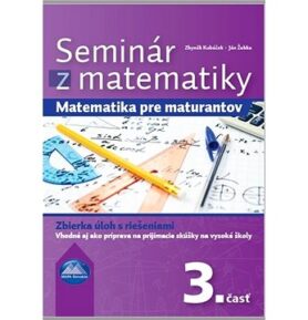 Seminár z matematiky: Matematika pre maturantov 3. časť