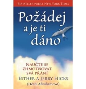 Požádej a je ti dáno: Naučte se zhmotňovat svá přání