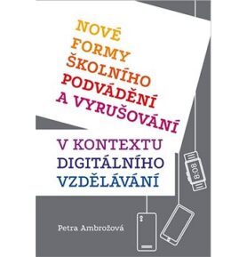 Nové formy školního podvádění a vyrušování: v kontextu digitálního vzdělávání