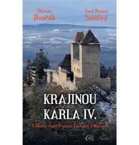 Krajinou Karla IV.: S Otcem vlasti Prahou, Čechami a Moravou