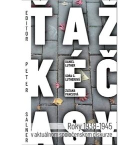 Ťažké časy: Roky 1938-1945 v aktuálnom spoločenskom diskurze