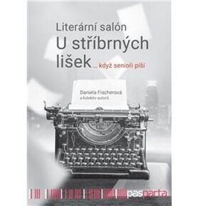 Literární salón U stříbrných lišek: … když senioři píší