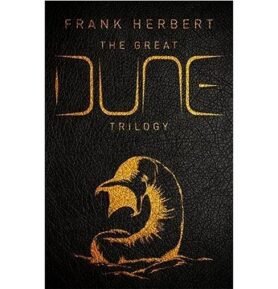 The Great Dune Trilogy: Dune, Dune Messiah, Children of Dune