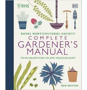 RHS Complete Gardener's Manual: The one-stop guide to plan, sow, plant, and grow your garden