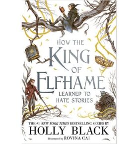 How the King of Elfhame Learned to Hate Stories