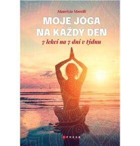 Moje jóga na každý den: 7 lekcí na 7 dní v týdnu