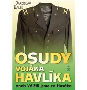 Osudy vojáka Havlíka: aneb Válčili jsme za Husáka