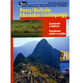 Peru / Bolívie / Ekvádor / Galapágy: Cestování a kultura Poznávání zvířat a rostlin