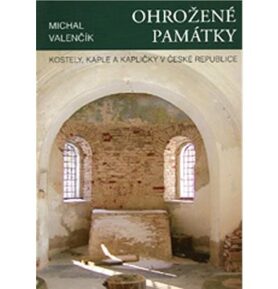 Ohrožené památky: Kostely, kaple a kapličky v České republice