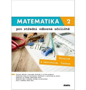 Matematika 2 pro střední odborná učiliště: Rovnice a nerovnice, funkce