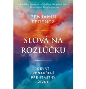 Slová na rozlúčku: Deväť ponaučení pre šťastný život