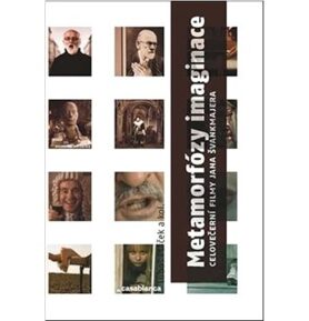 Metamorfózy imaginace: Celovečerní filmy Jana Švankmajera