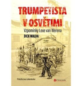 Trumpetista v Osvětimi: Vzpomínky Lexe van Werena