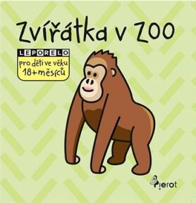 Zvířátka v ZOO: Leporelo pro děti ve věku 18+ měsíců