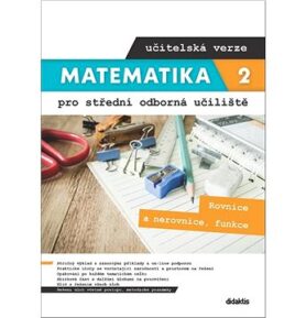 Matematika 2 pro střední odborná učiliště učitelská verze: Rovnice a nerovnice, funkce