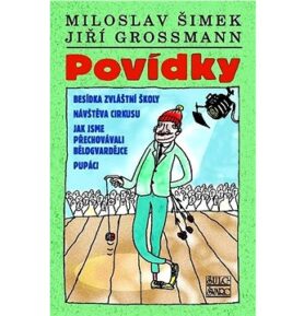 Povídky: Besídka zvláštní školy. Návštěva cirkusu. Jak jsme přechovávali Bělogvardějce...