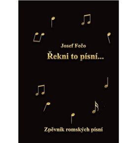 Řekni to písní: Zpěvník romských písní