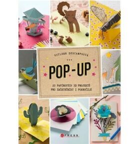 Pop-up: 20 papírových 3D projektů pro začátečníky i pokročilé