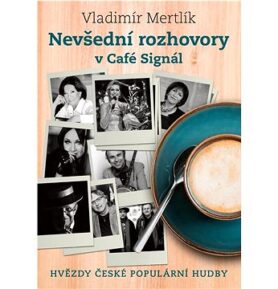 Nevšední rozhovory v Café Signál: Hvězdy české popilární hudby