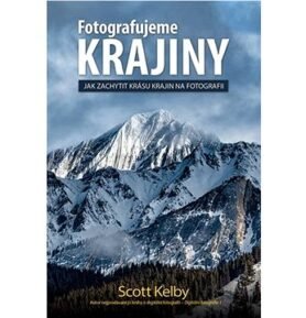 Fotografujeme Krajiny: Jak zachytit krásu krajin na fotografii