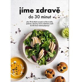 Jíme zdravě do 30 minut