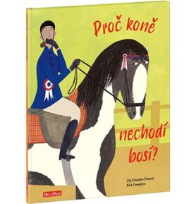 Proč koně chodí bosí?: Vše o koních