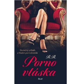 Pornovláska: Skutečný příběh z hlubin pornobranže