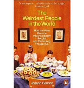 The Weirdest People in the World: How the West Became Psychologically Peculiar and Particularly Pros