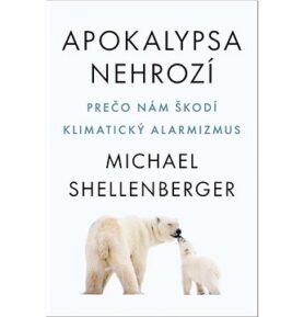 Apokalypsa nehrozí: Prečo nám škodí klimatický alarmizmus