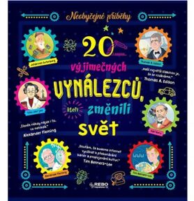 20 výjimečných vynálezců, kteří změnili svět: Neobyčejné příběhy