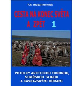 Cesta na konec světa a zpět 1: Potulky arktickou tundrou, sibiřskou tajgou a kavkazskými horami