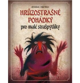Hrůzostrašné pohádky: pro malé strašpytlíky