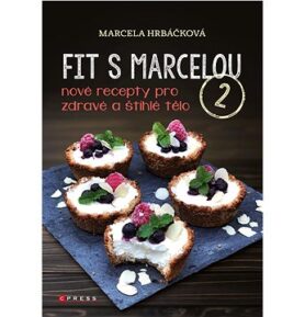 Fit s Marcelou 2: Nové recepty pro zdravé a štíhlé tělo