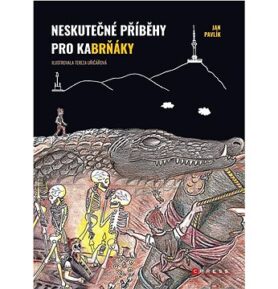 Neskutečné příběhy pro kaBrňáky