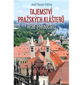 Tajemství pražských klášterů: Hrad a Hradčany