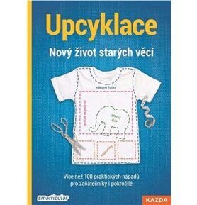 Upcyklace: Nový život starých věcí