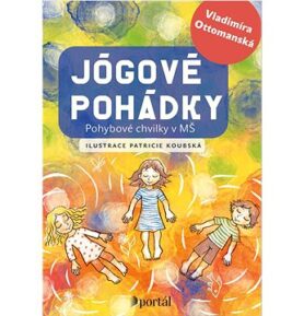 Jógové pohádky: Pohybové chvilky v MŠ