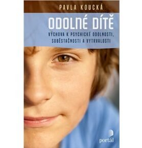Odolné dítě: Výchova k psychické odolnosti, soběstačnosti a vytrvalosti