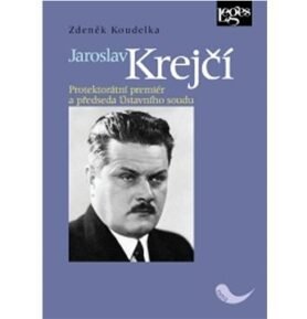 Jaroslav Krejčí: Protektorátní premiér a předseda Ústavního soudu